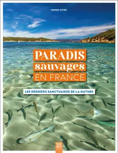 Paradis sauvages en France : les derniers sanctuaires de la nature