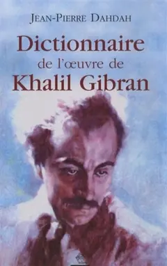 Dictionnaire de l'œuvre de Khalil Gibran