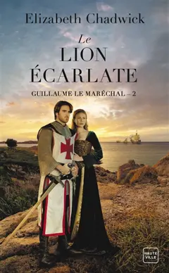 Guillaume le Maréchal, tome 2 : Le lion écarlate