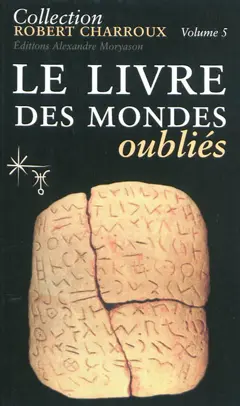 Collection Robert Charroux, tome 5 : Le livre des mondes oubliés
