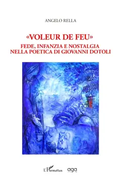 Voleur de feu : fede, infanzia e nostalgia nella poetica di Giovanni Dotoli