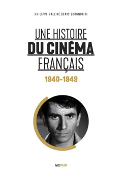 Une histoire du cinéma français, tome 2 : 1940-1949