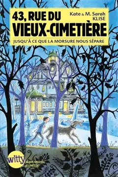 43, rue du Vieux-Cimetière, tome 3 : Jusqu'à ce que la morsure nous sépare