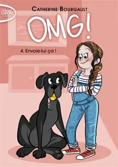 OMG!, tome 4 : Envoie-lui ça !