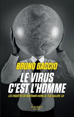 Les enquêtes de Bertrand Morillo, flic malgré lui, tome 3 : Le virus, c'est l'homme, couverture