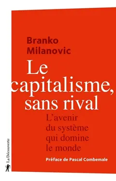 Le capitalisme, sans rival : l'avenir du système qui domine le monde