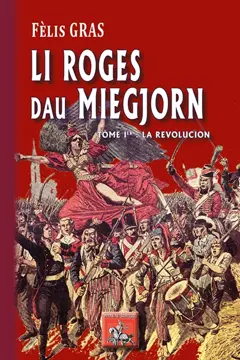 Li roges du Miegjorn, tome 1 : La Revolucion : roman istoric