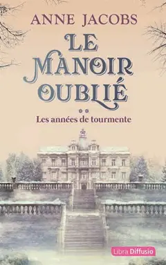 Le manoir oublié, tome 2 : Les années de tourmente