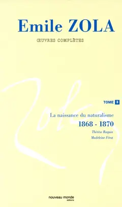 Œuvres complètes, tome 3 : La naissance du naturalisme : 1868-1870