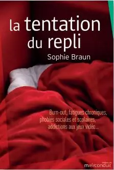 La tentation du repli : burn-out, fatigues chroniques, phobies sociales et scolaires, addictions aux jeux vidéo…