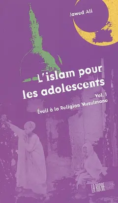 L'islam pour les adolescents, tome 1 : Eveil à la religion musulmane (à partir de onze ans)