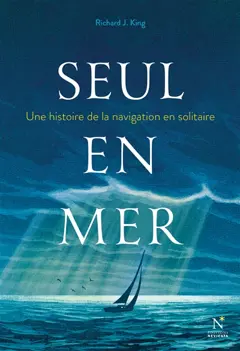 Seul en mer : une histoire de la navigation en solitaire, couverture