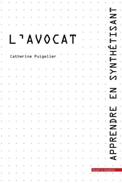 Apprendre en synthétisant, tome 1 : L'avocat
