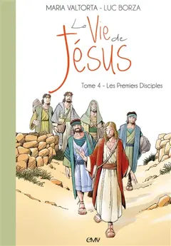 La vie de Jésus, tome 4 : Les premiers disciples