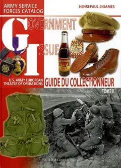 Government issue, US Army European theater of operations : guide du collectionneur, Army service forces catalog, tome 2