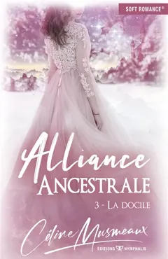 Alliance ancestrale, tome 3 : La docile, couverture