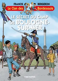 Le clan des Bordesoule, tome 40 : Le secret du camp de Boulogne-sur-Mer : une aventure du clan des Bordesoule