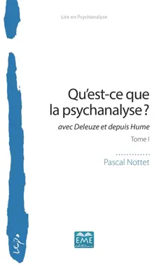 Qu'est-ce que la psychanalyse ? : avec Deleuze et depuis Hume, tome 1, couverture