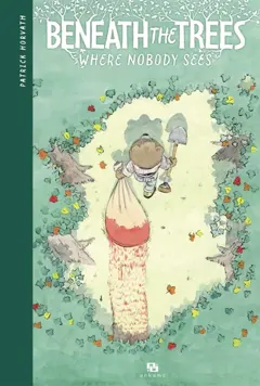 Beneath the trees : where nobody sees