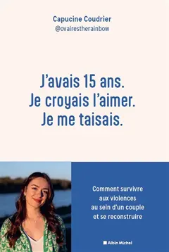 J'avais 15 ans, je croyais l'aimer, je me taisais