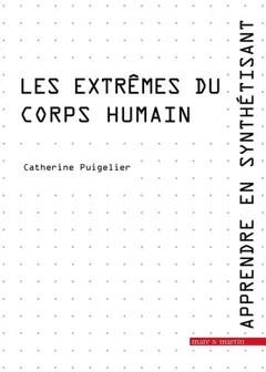Apprendre en synthétisant, tome 4 : Les extrêmes du corps humain