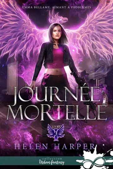 Journée mortelle : Emma Bellamy, aimant à problèmes, T3