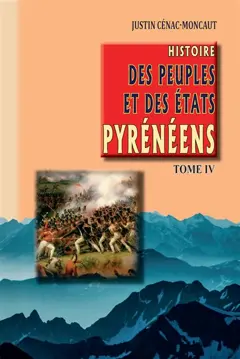 Histoire des peuples et des Etats pyrénéens (France et Espagne), tome 4