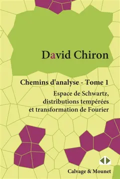 Chemins d'analyse, tome 1 : Espace de Schwartz, distributions tempérées et transformation de Fourier