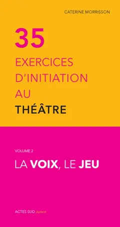 35 exercices d'initiation au théâtre, tome 2 : La voix, le jeu