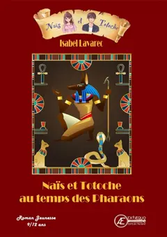 Naïs et Totoche, tome 1 : Naïs et Totoche au temps des pharaons