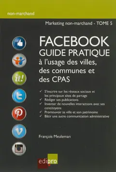 Marketing non-marchand, tome 5 : Facebook : guide pratique à l'usage des villes, des communes et des CPAS