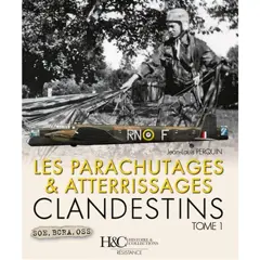 Les parachutages et atterrissages clandestins, tome 1 : SOE, BCRA, OSS