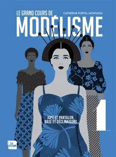 Le grand cours de modélisme, tome 1 : Jupe et pantalon, base et déclinaisons, couverture