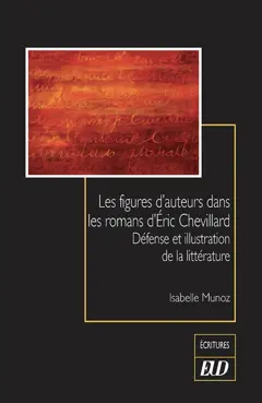 Les figures d'auteurs dans les romans d'Eric Chevillard : défense et illustration de la littérature