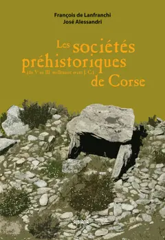 Les sociétés préhistoriques de Corse, tome 1 : Du Ve au IIIe millénaire av. J.-C.