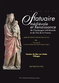 Corpus de la statuaire médiévale et Renaissance de Champagne méridionale, tome 9 : Canton de Bar-sur-Aube. Vol. 2. Villages