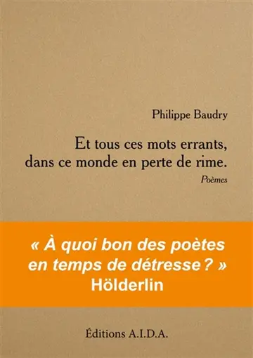 Et tous ces mots errants, dans ce monde en perte de rime