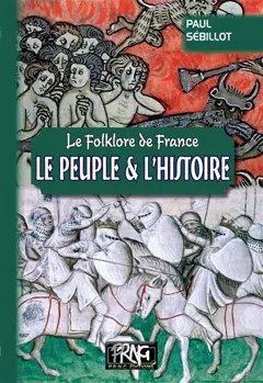 Le folklore de France, tome 4 : B. Le peuple et l'histoire