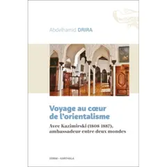 Voyage au cœur de l'orientalisme : avec Kazimirski (1808-1887), ambassadeur entre deux mondes