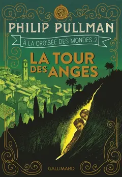 A la croisée des mondes, tome 2 : La tour des anges