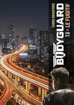 Bodyguard, tome 6 : Le fugitif