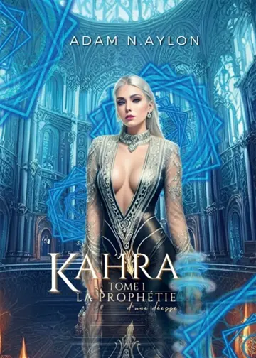 Kahra, la prophétie d'une déesse : Tome 1