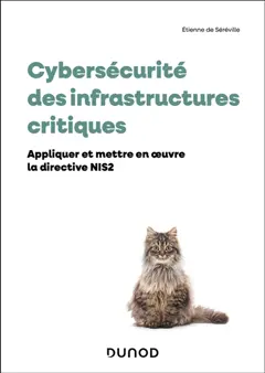 Cybersécurité des infrastructures critiques : appliquer et mettre en œuvre la directive NIS 2