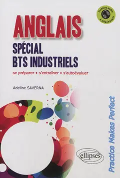 Anglais spécial BTS industriels : practice makes perfect