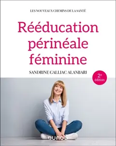 Rééducation périnéale féminine : rappels anatomiques, pathologies, thérapeutiques classiques et complémentaires