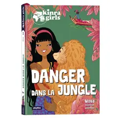 Kinra girls, destination mystère, tome 3 : Danger dans la jungle