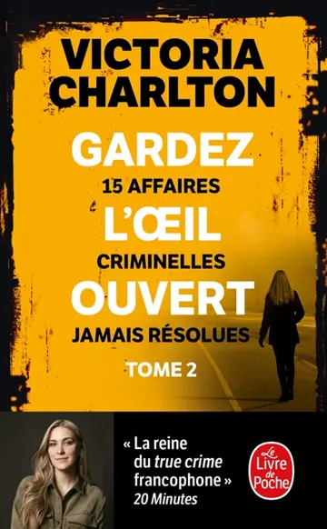 Gardez l'oeil ouvert. Vol. 2. 15 affaires criminelles jamais résolues