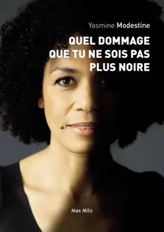 Quel dommage que tu ne sois pas plus noire