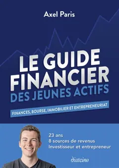 Le guide financier des jeunes actifs : finances, Bourse, immobilier et entrepreneuriat