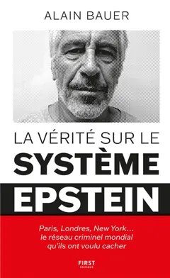 La vérité sur le système Epstein : Paris, Londres, New York… : le réseau criminel mondial qu'ils ont voulu cacher